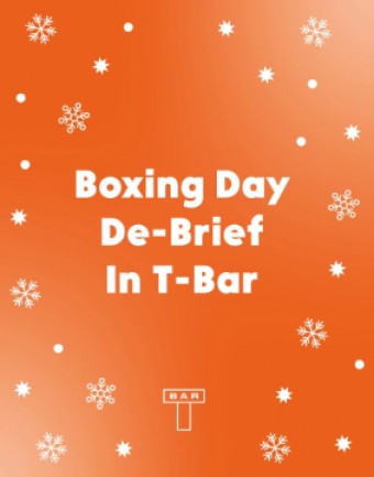 Boxing Day De-Brief In T-Bar